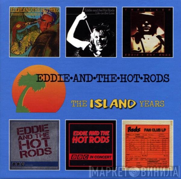 Eddie And The Hot Rods - The Island Years