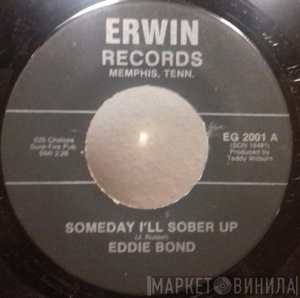 Eddie Bond - Someday I'll Sober Up