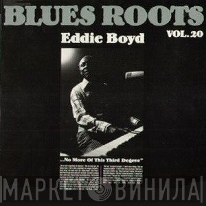 Eddie Boyd - No More Of This Third Degree
