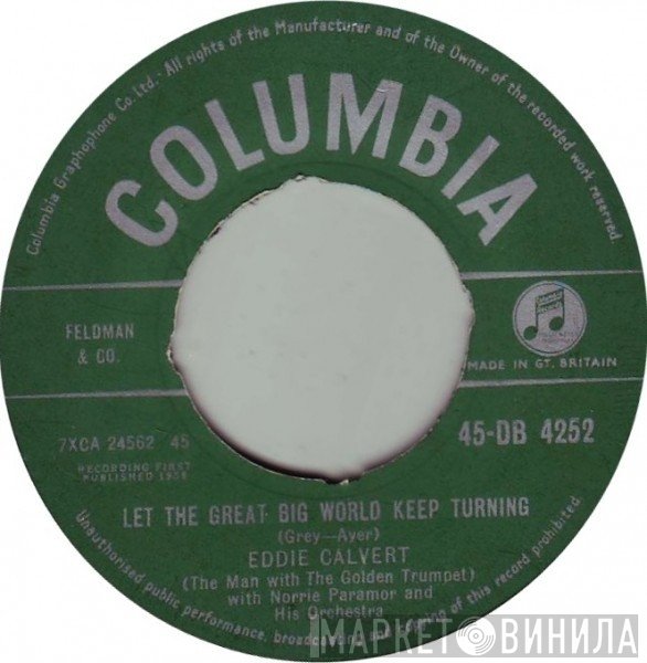 Eddie Calvert - Let The Great Big World Keep Turning / Angelina