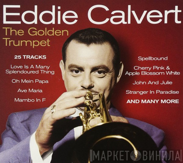 Eddie Calvert - The Golden Trumpet