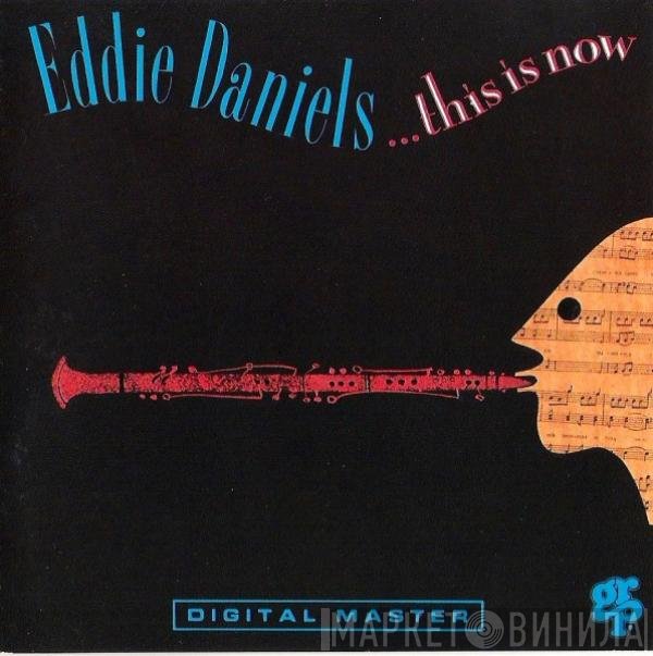Eddie Daniels  - This Is Now