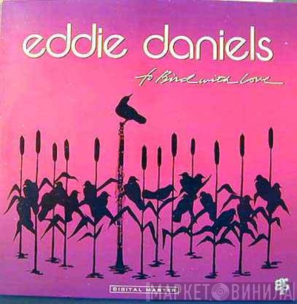 Eddie Daniels - To Bird With Love