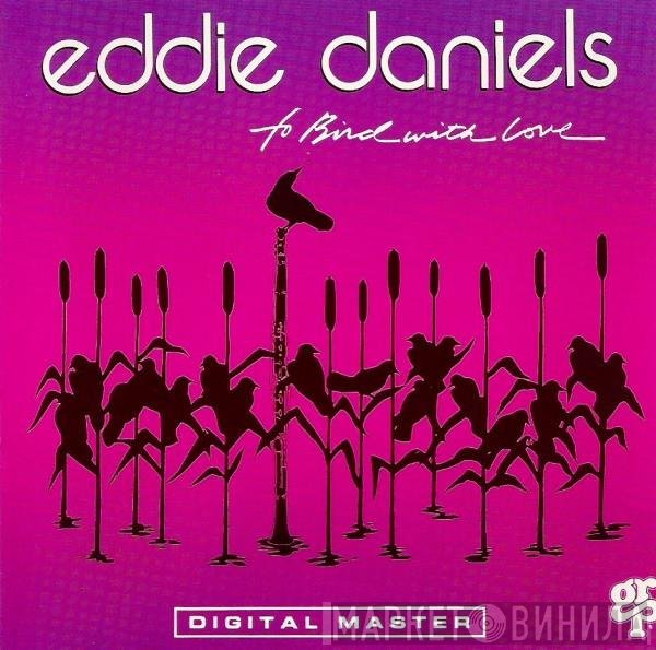 Eddie Daniels - To Bird With Love