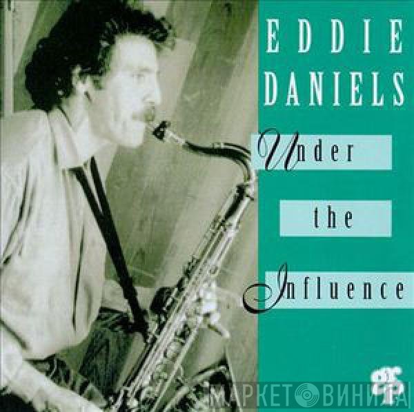 Eddie Daniels  - Under The Influence