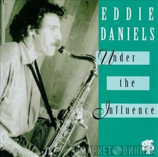 Eddie Daniels  - Under The Influence