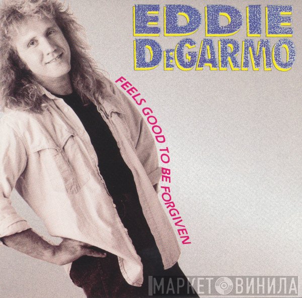 Eddie DeGarmo  - Feels Good To Be Forgiven