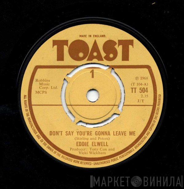 Eddie Elwell  - Don't Say You're Gonna Leave Me