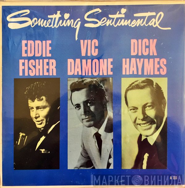 Eddie Fisher / Vic Damone / Dick Haymes  - Something Sentimental