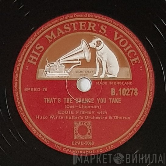 Eddie Fisher, Hugo Winterhalter's Orchestra And Chorus - That's The Chance You Take / I'm Yours