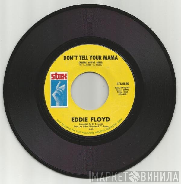Eddie Floyd - Don't Tell Your Mama (Where You've Been) / Consider Me