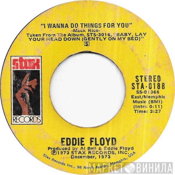 Eddie Floyd - I Wanna Do Things For You / We've Been Through Too Much Together