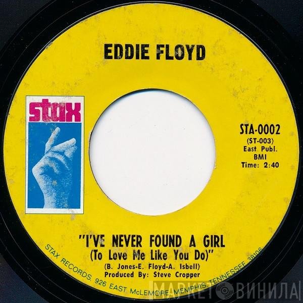 Eddie Floyd - I've Never Found A Girl (To Love Me Like You Do)
