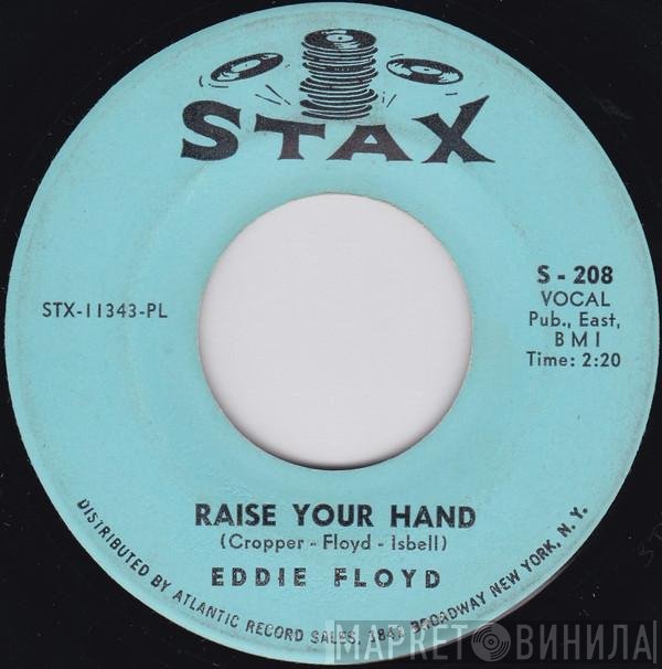 Eddie Floyd - Raise Your Hand / I've Just Been Feeling Bad