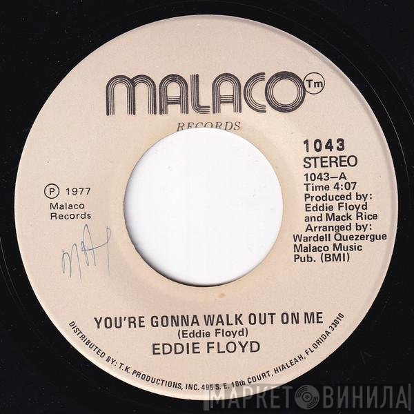 Eddie Floyd - You're Gonna Walk Out On Me