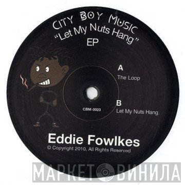 Eddie Fowlkes - Let My Nuts Hang EP