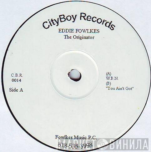 Eddie Fowlkes - The Originator