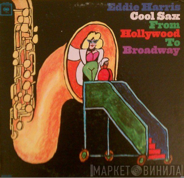 Eddie Harris - Cool Sax From Hollywood To Broadway