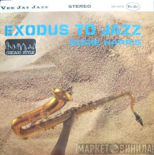 Eddie Harris  - Exodus To Jazz
