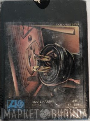 Eddie Harris  - Is It In