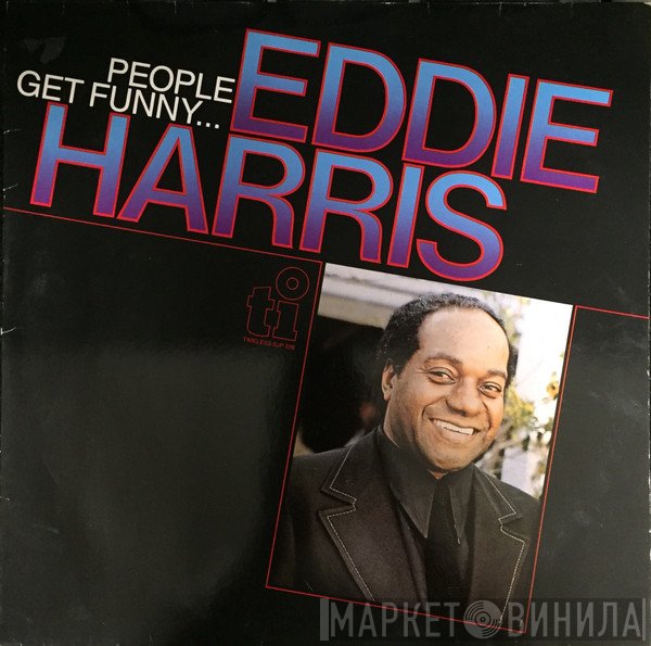 Eddie Harris - People Get Funny...