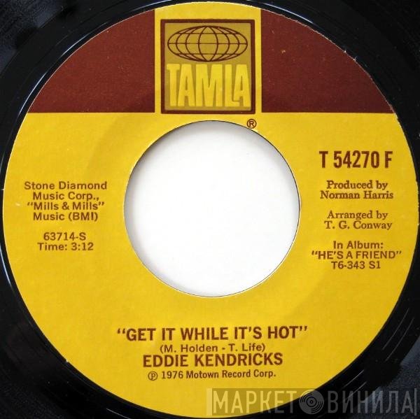 Eddie Kendricks - Get It While It's Hot / Never Gonna Leave You