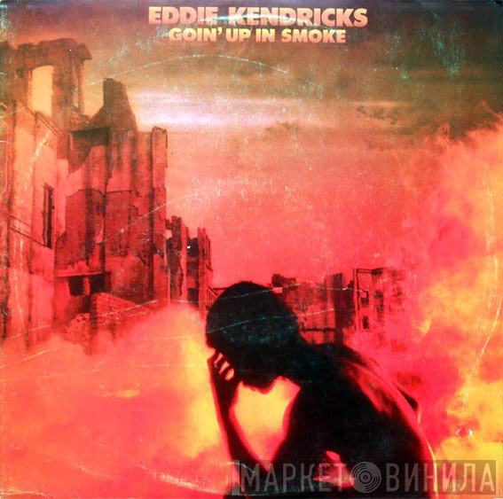 Eddie Kendricks  - Goin' Up In Smoke