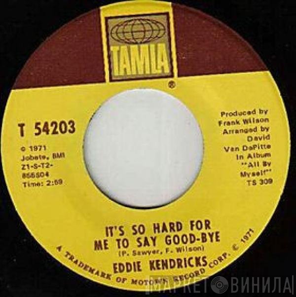 Eddie Kendricks - It's So Hard For Me To Say Good-Bye / This Use To Be The Home Of Johnnie Mae