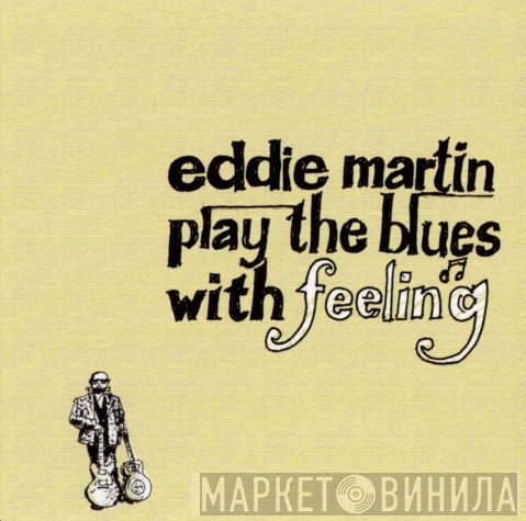 Eddie Martin  - Play The Blues With Feeling