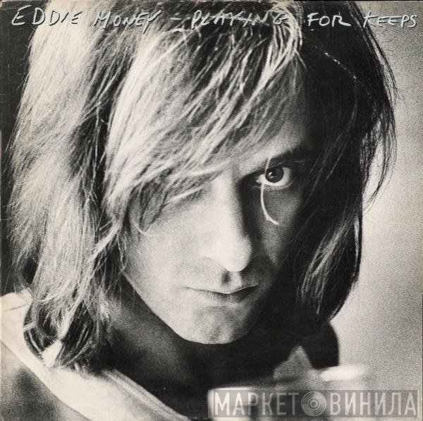 Eddie Money  - Playing For Keeps