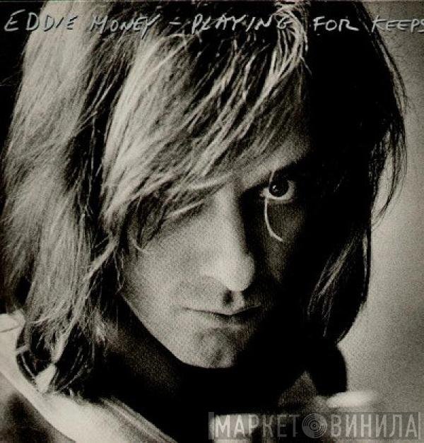 Eddie Money  - Playing For Keeps