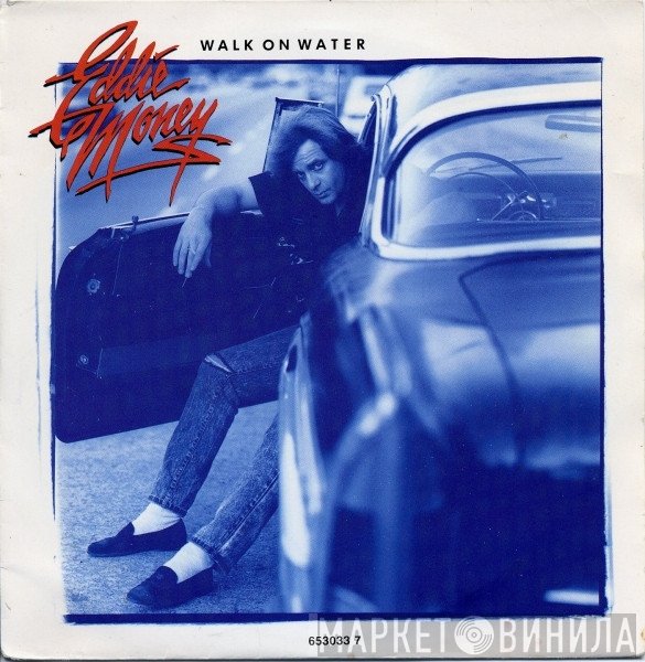 Eddie Money  - Walk On Water