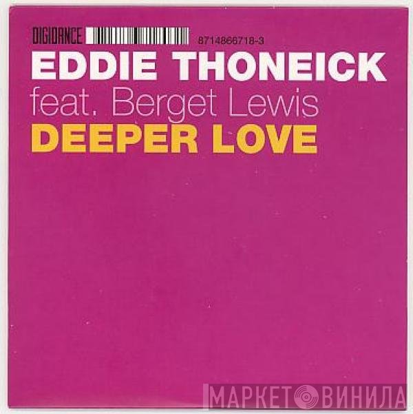 Eddie Thoneick Featuring Berget Lewis  - Deeper Love