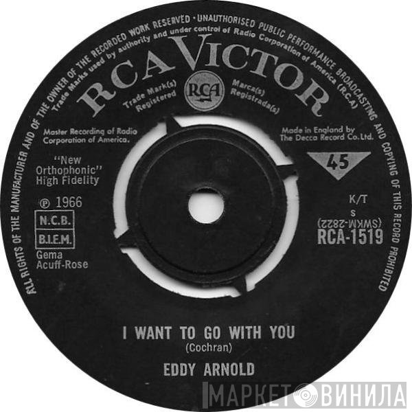 Eddy Arnold - I Want To Go With You