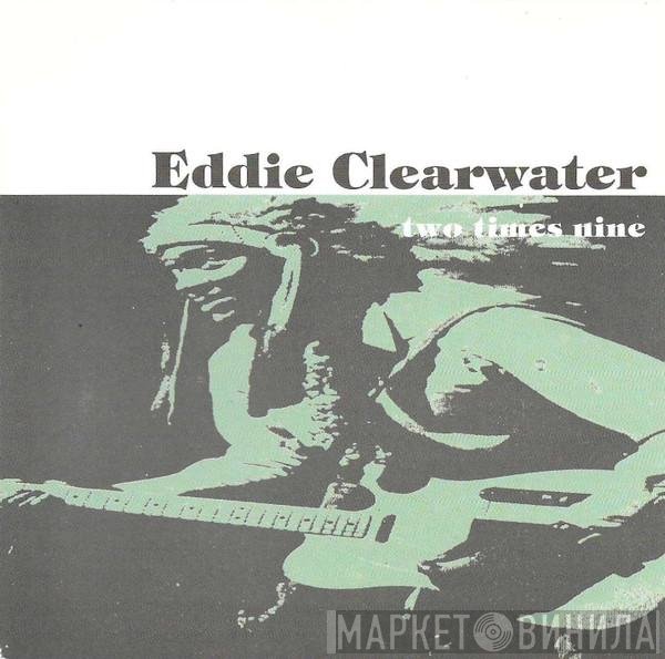Eddy Clearwater  - Two Times Nine