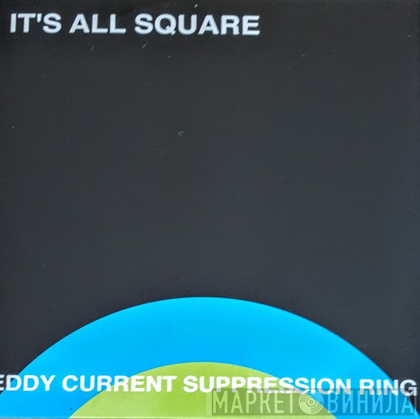 Eddy Current Suppression Ring  - It's All Square