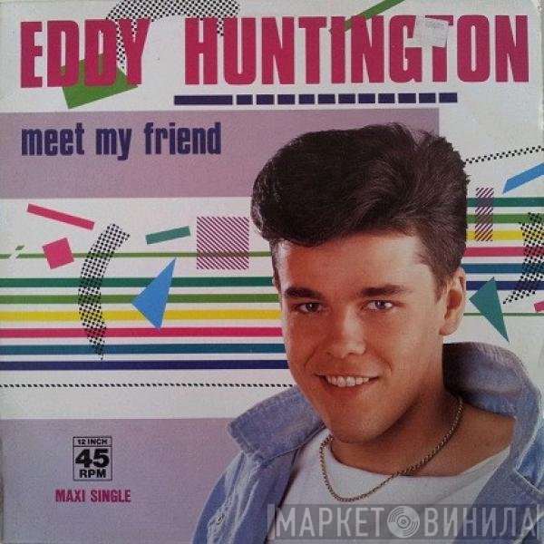 Eddy Huntington  - Meet My Friend