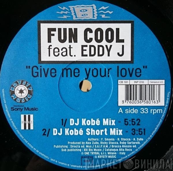 Eddy J, Fun Cool - Give Me Your Love
