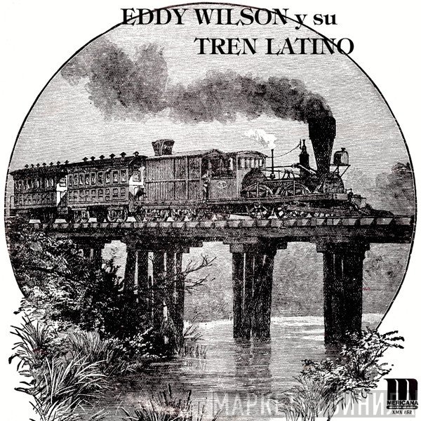 Eddy Wilson Y Su Tren Latino - Eddy Wilson Y Su Tren Latino