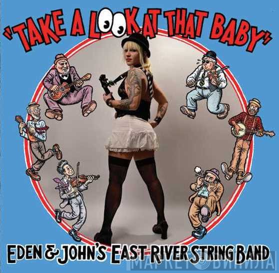 Eden & John's East River String Band - Take A Look At That Baby