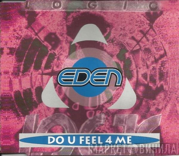 Eden - Do U Feel 4 Me