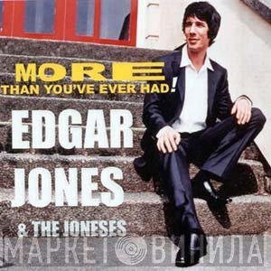 Edgar Jones, The Joneses  - More Than You've Ever Had !