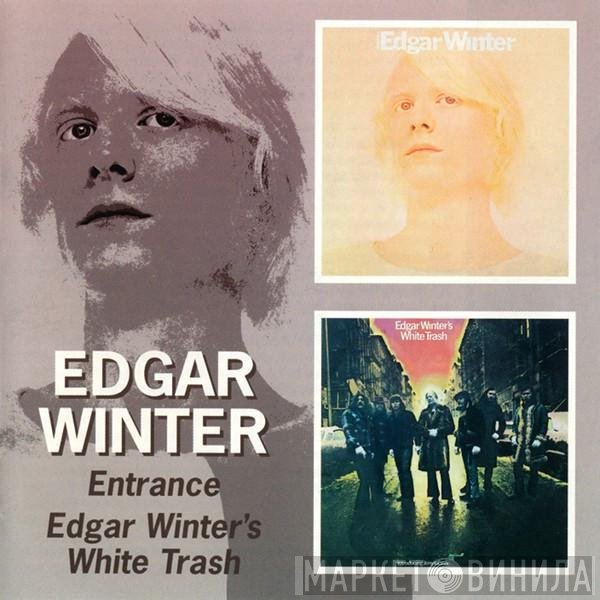 Edgar Winter  - Entrance / Edgar Winter's White Trash