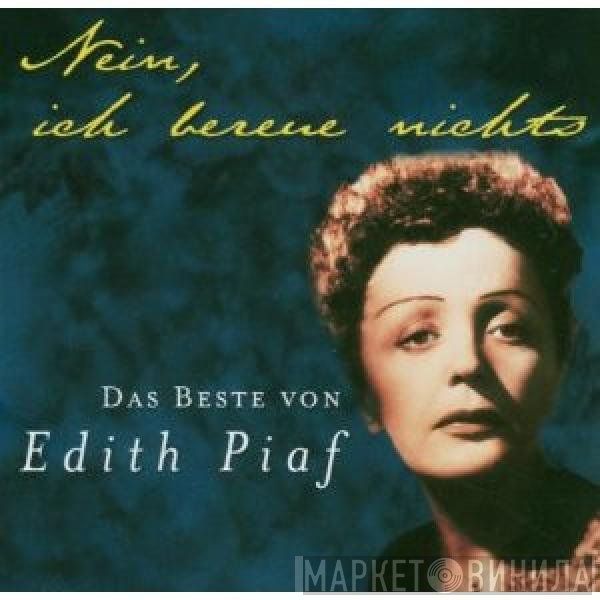 Edith Piaf  - Nein, Ich Bereue Nichts - Das Beste Von Edith Piaf