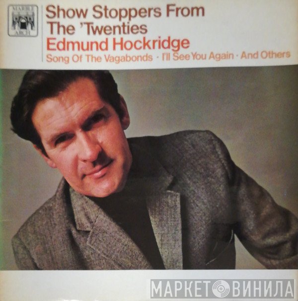 Edmund Hockridge - Show Stoppers From The Twenties