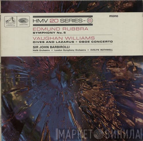 Edmund Rubbra, Ralph Vaughan Williams, Sir John Barbirolli, Hallé Orchestra, The London Symphony Orchestra, Evelyn Rothwell - Symphony No. 5 / Dives And Lazarus / Oboe Concerto
