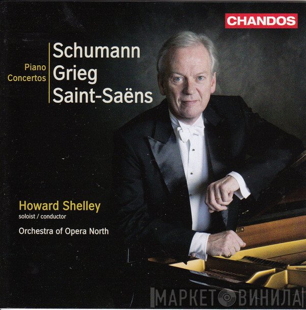 Edvard Grieg, Camille Saint-Saëns, Robert Schumann, Howard Shelley, Orchestra Of Opera North - Piano Concertos