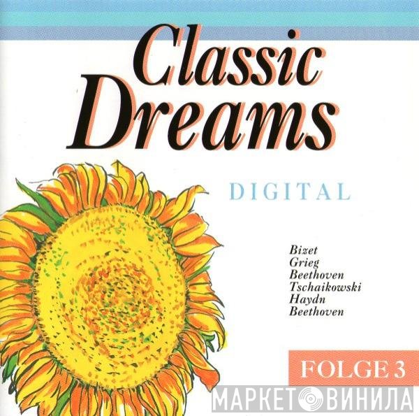 Edvard Grieg, Ludwig van Beethoven, Joseph Haydn, Georges Bizet, Pyotr Ilyich Tchaikovsky - Classic Dreams Folge 3