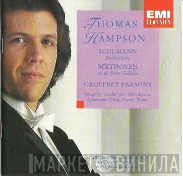Edvard Grieg, Ludwig van Beethoven, Robert Schumann, Thomas Hampson, Geoffrey Parsons , Carl Loewe, Robert Franz  - Dichterliebe - An Die Ferne Geliebte - Songs By Schumann, Grieg, Loewe, Franz