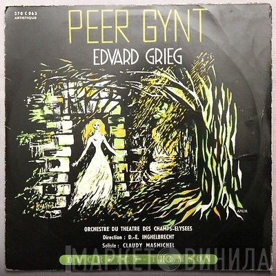 Edvard Grieg, Orchestre Du Théâtre Des Champs-Elysées, Désiré-Émile Inghelbrecht, Claudy Masmichel  - Peer Gynt